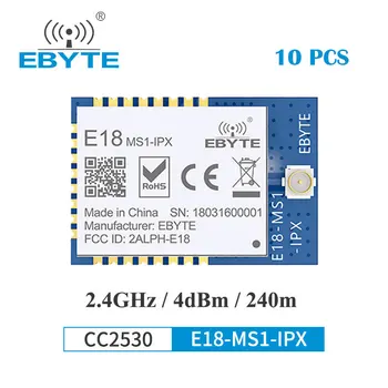 10ШТ EBYTE 2,4 Ghz CC2530 Zigbee Безжичен Интелигентен Дом Модул E18-MS1-IPX Zigbee Окото на Мрежата приемник Модул Zigbee IPX Антена