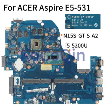 За ACER Aspire V3-572G E5-571G V5-572G E5-531 I5-5200U дънна Платка на лаптоп дънна Платка A5WAH LA-B991P SR23Y N15S-GT-S-A2 DDR3